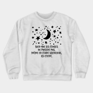 Bien que les étoiles ne parlent pas ils crient. Crewneck Sweatshirt